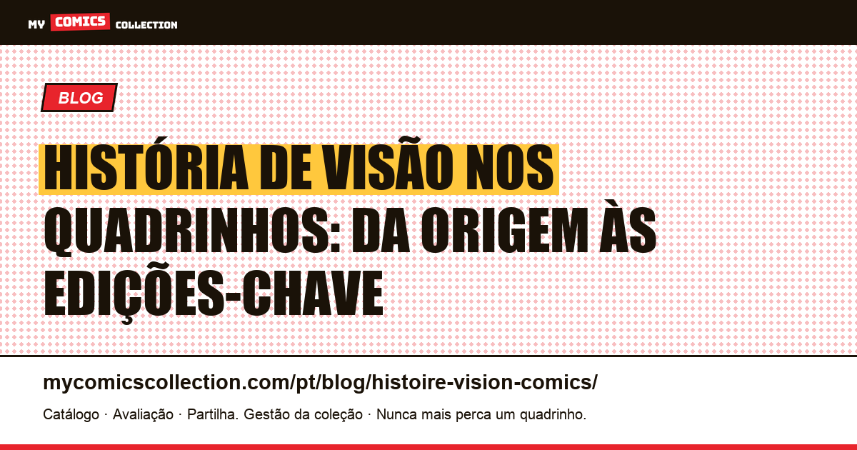 História de Visão nos Quadrinhos: Origem, Edições-Chave e Cronologia — ilustração do artigo