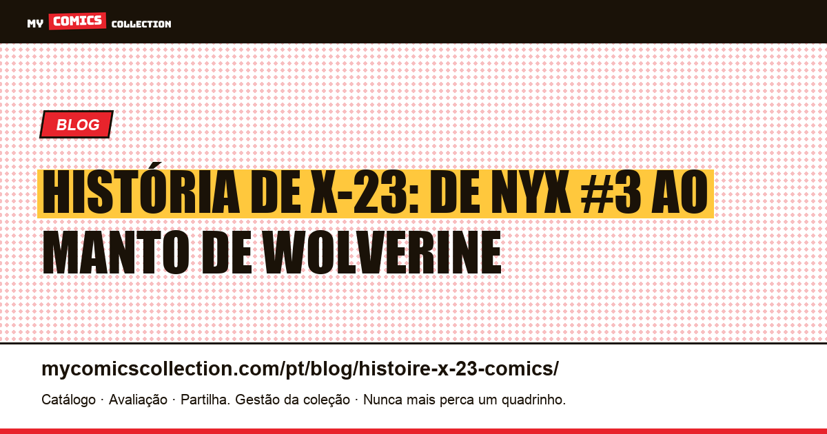 História de X-23 (Laura Kinney): nascimento, biografia e edições-chave — ilustração do artigo