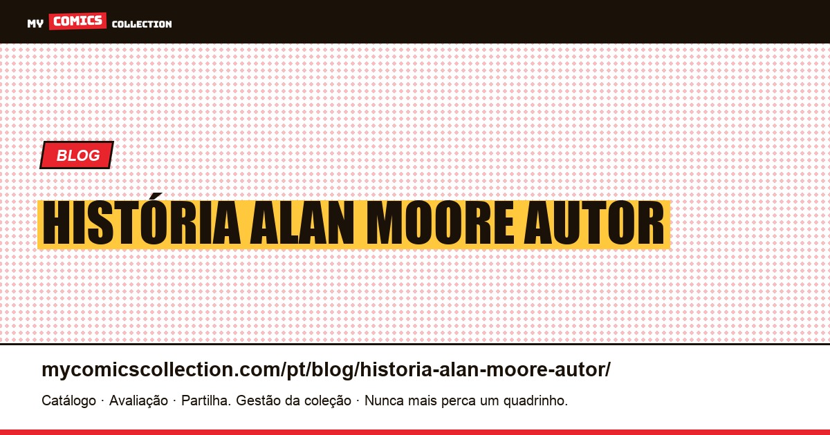 história alan moore autor — ilustração do artigo
