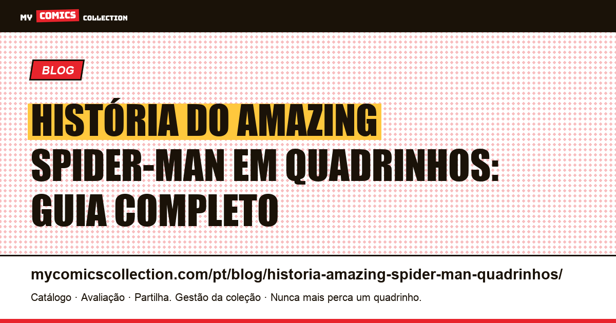 A história do Amazing Spider-Man em quadrinhos: das origens aos dias atuais — ilustração do artigo