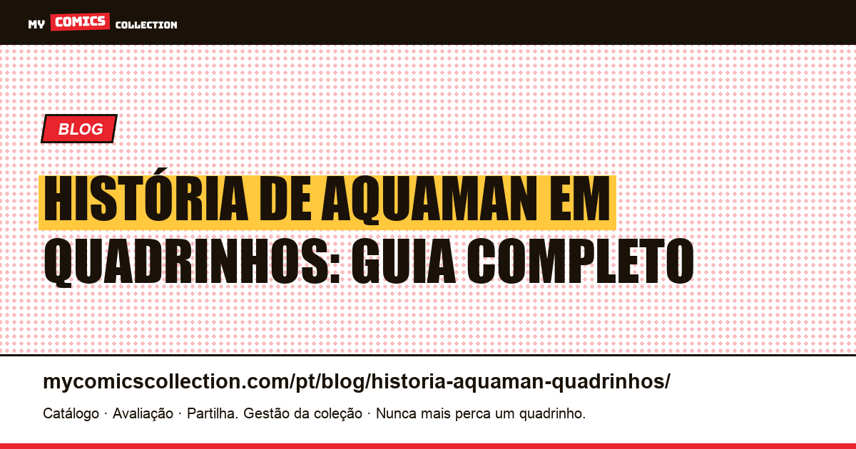 A história de Aquaman em quadrinhos: das origens aos dias atuais — ilustração do artigo