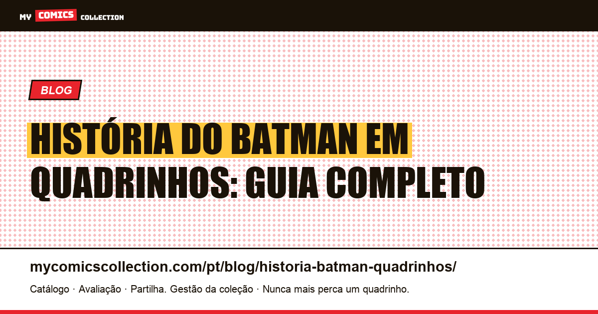 A história do Batman em quadrinhos: das origens aos dias atuais — ilustração do artigo