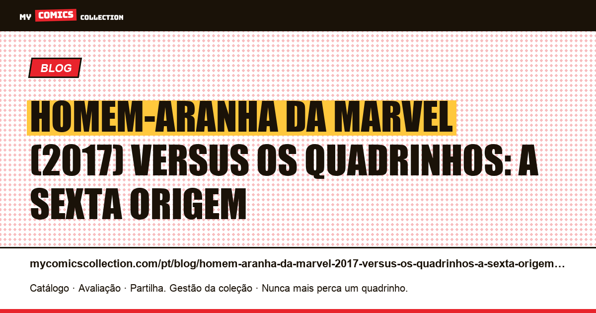 Homem-Aranha da Marvel (2017) versus os quadrinhos: a sexta origem — ilustração do artigo