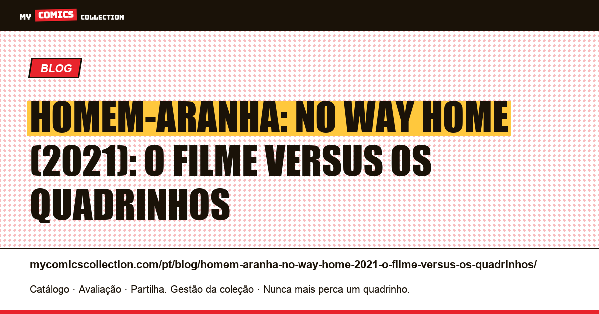 Homem-Aranha: No Way Home (2021): o filme versus os quadrinhos — ilustração do artigo