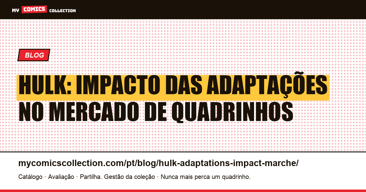 Hulk: Como as Adaptações Impactam o Mercado de Quadrinhos — ilustração do artigo