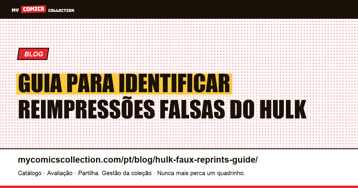 Guia para Identificar Reimpressões Falsas do Hulk — ilustração do artigo