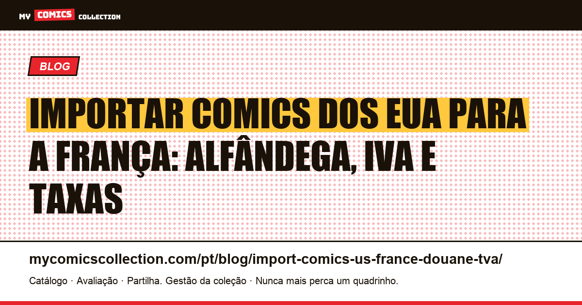 Importar comics dos EUA para a França: alfândega, IVA e taxas em 2026 — ilustração do artigo