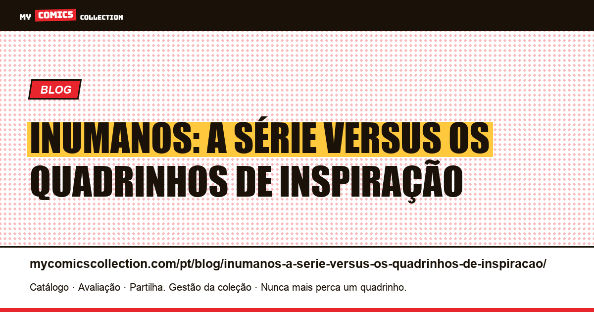 Inumanos: a série versus os quadrinhos de inspiração — ilustração do artigo