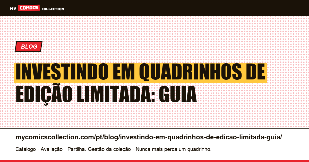 Investindo em quadrinhos de edição limitada: guia — ilustração do artigo