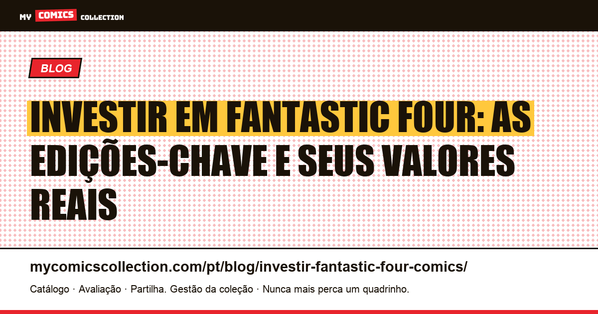 Investir em Fantastic Four: quais edições-chave valem a pena? — ilustração do artigo