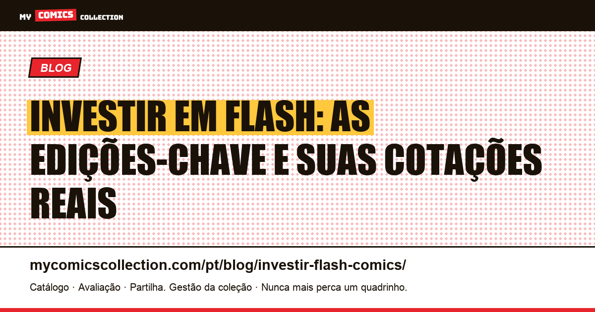 Investir em Flash: guia de edições-chave e cotações reais — ilustração do artigo