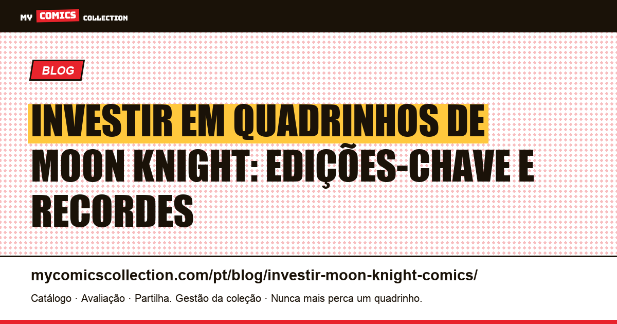 Investir em quadrinhos de Moon Knight: guia de edições-chave e cotações — ilustração do artigo