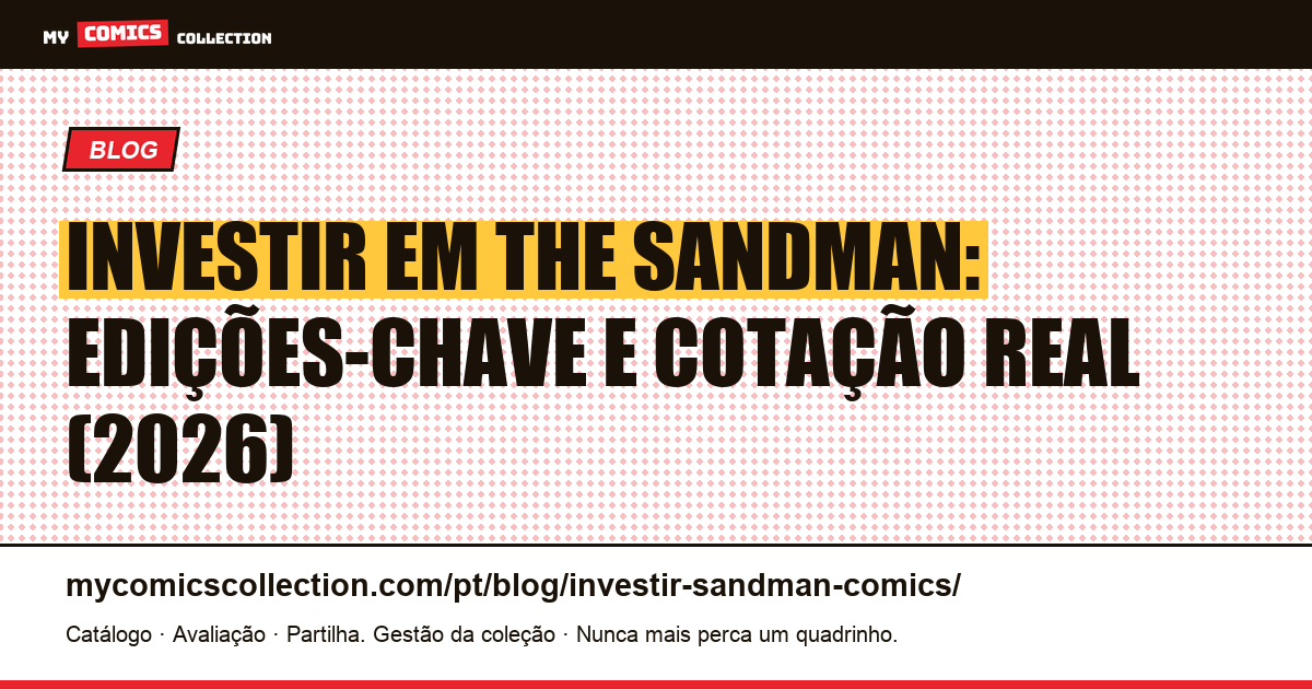 Investir em The Sandman: edições-chave, cotação real e liquidez — ilustração do artigo