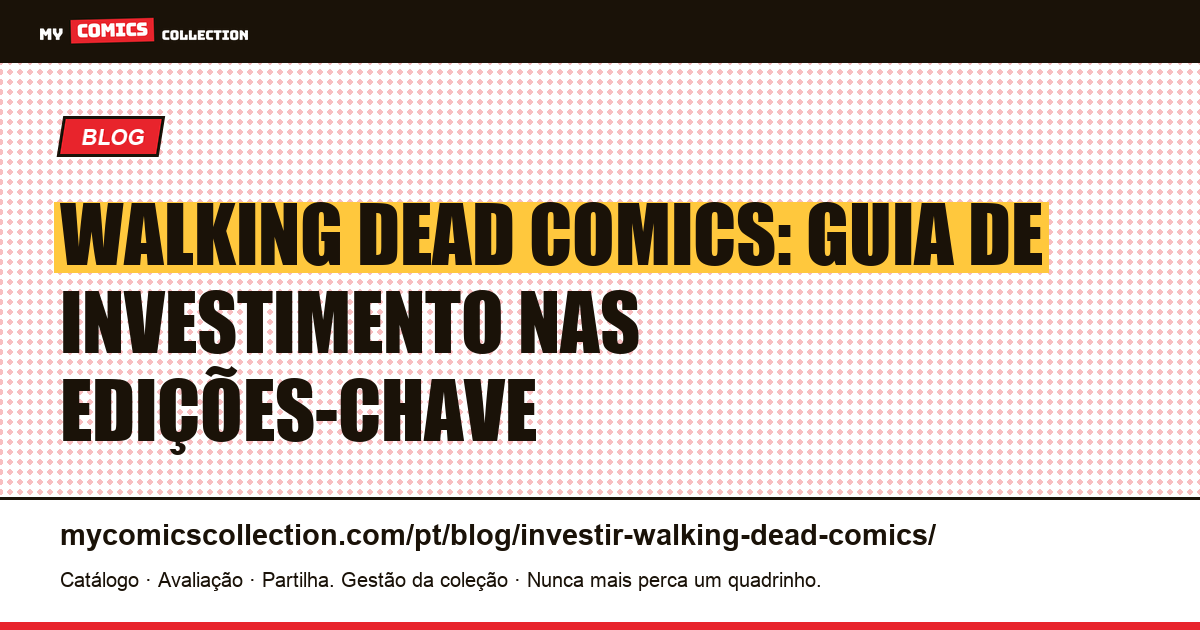 Investir em Walking Dead comics: guia de edições-chave e cotações — ilustração do artigo