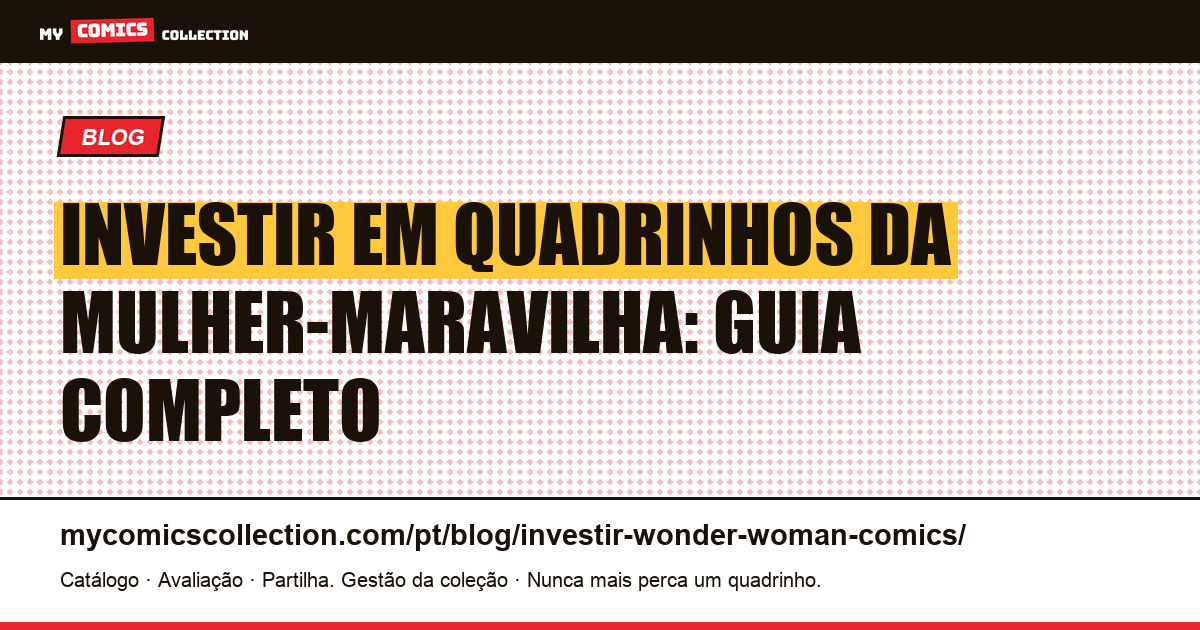 Investir em quadrinhos da Mulher-Maravilha: guia de edições-chave e cotações — ilustração do artigo