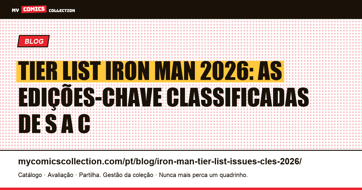 Tier List Iron Man 2026: Edições-Chave Classificadas S/A/B/C — ilustração do artigo