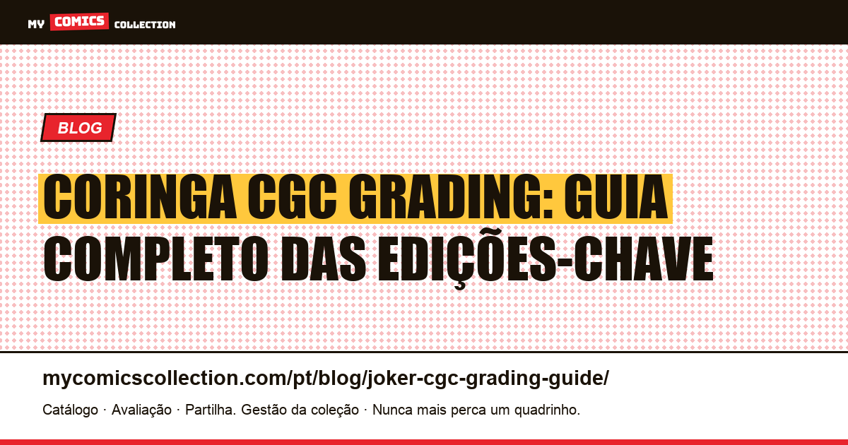 Coringa CGC Grading: Guia das Edições-Chave e Recordes de Avaliação — ilustração do artigo