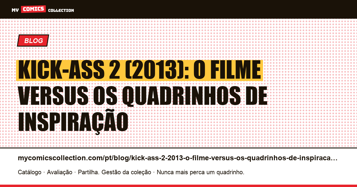 Kick-Ass 2 (2013): o filme versus os quadrinhos de inspiração — ilustração do artigo
