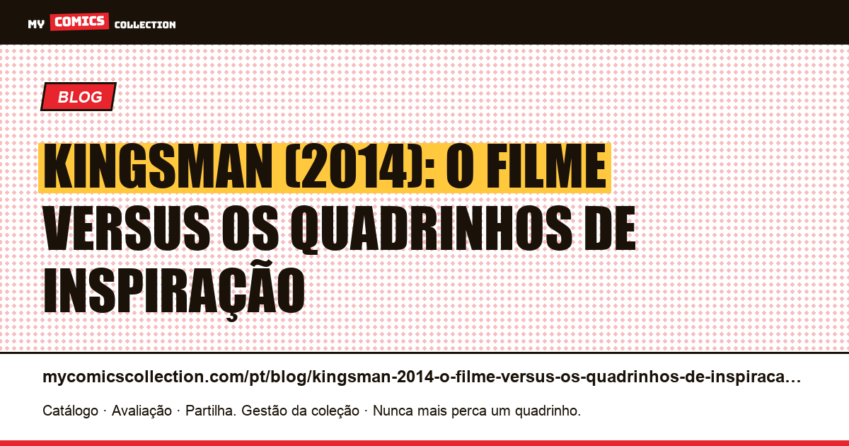 Kingsman (2014): o filme versus os quadrinhos de inspiração — ilustração do artigo