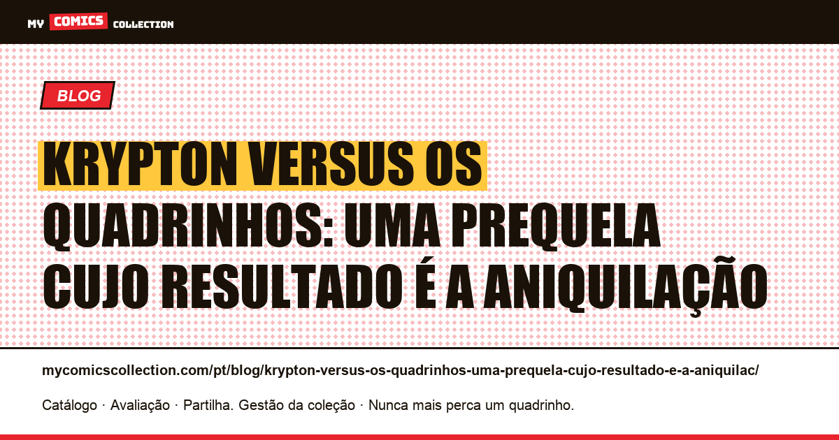 Krypton versus os quadrinhos: uma prequela cujo resultado é a aniquilação — ilustração do artigo