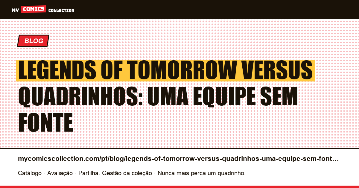 Legends of Tomorrow versus quadrinhos: uma equipe sem fonte — ilustração do artigo