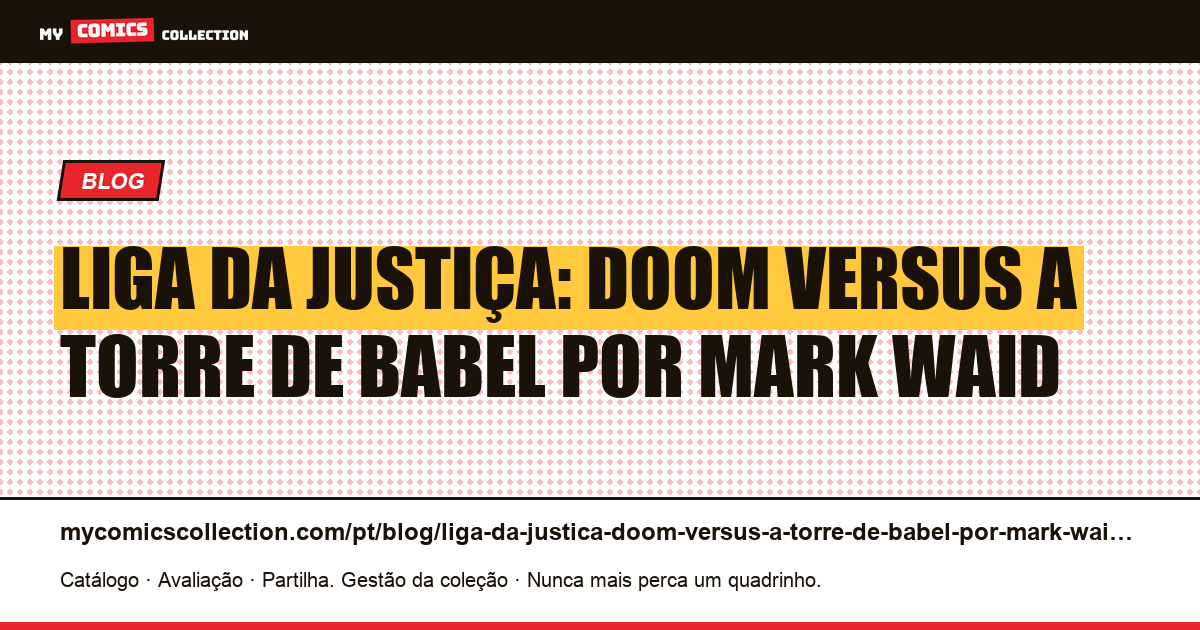 Liga da Justiça: Doom versus A Torre de Babel por Mark Waid — ilustração do artigo