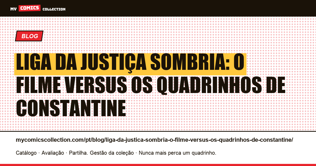 Liga da Justiça Sombria: o filme versus os quadrinhos de Constantine — ilustração do artigo