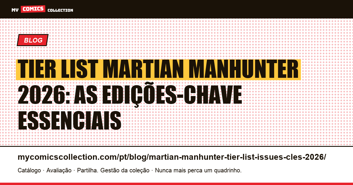 Tier list Martian Manhunter 2026: as edições-chave por nível de valorização — ilustração do artigo