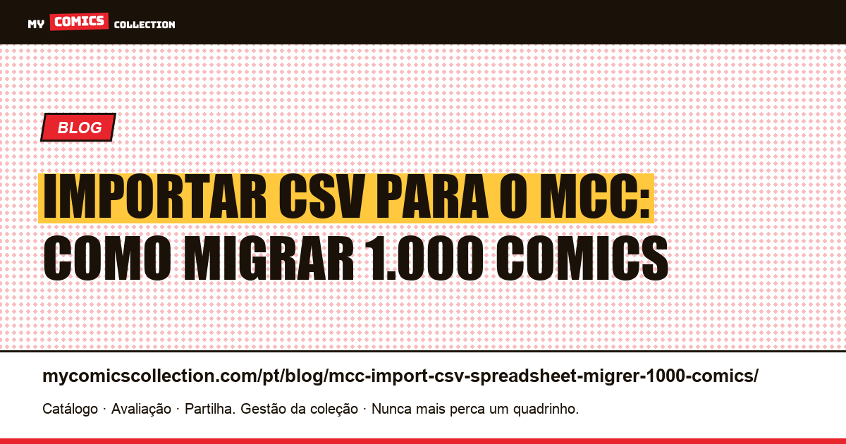 Importar CSV/planilha para o MCC: migrar 1.000 comics — ilustração do artigo