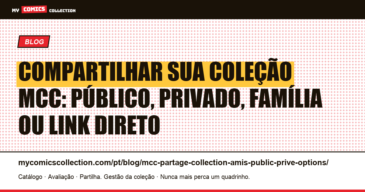 Compartilhar coleção MCC: modos público, privado, família e link direto — ilustração do artigo