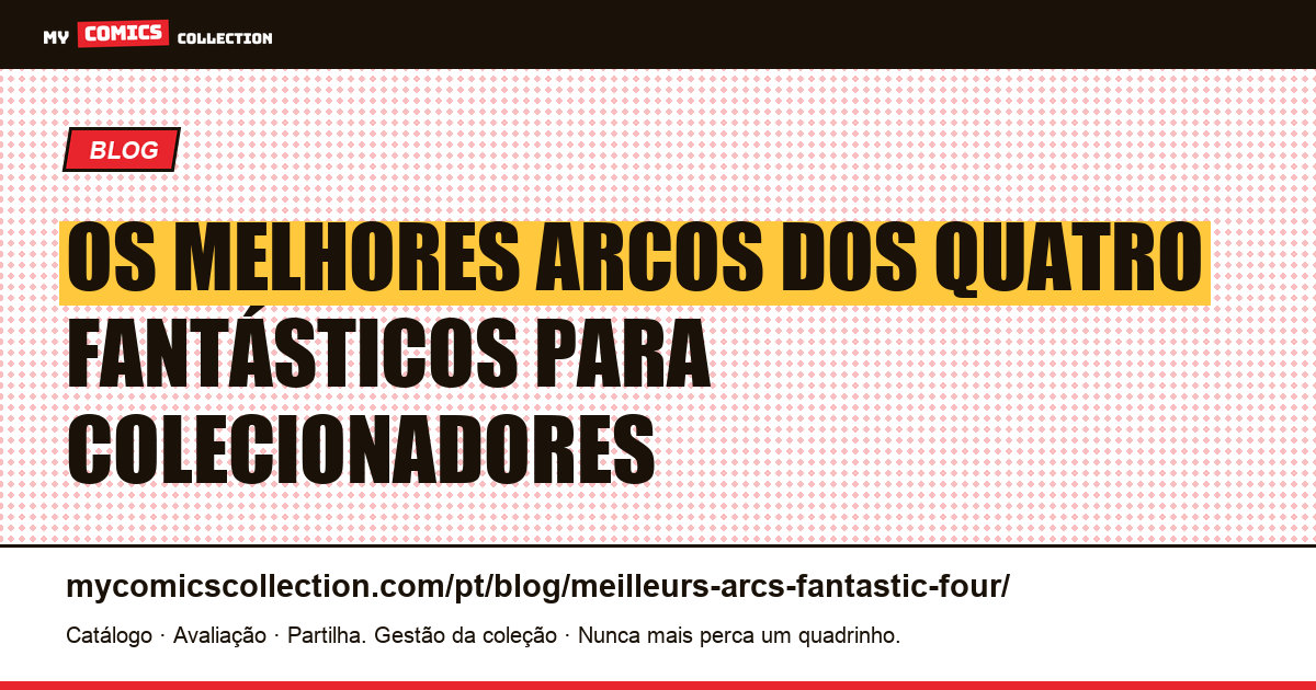 Os Melhores Arcos dos Quatro Fantásticos: Guia Definitivo do Colecionador — ilustração do artigo