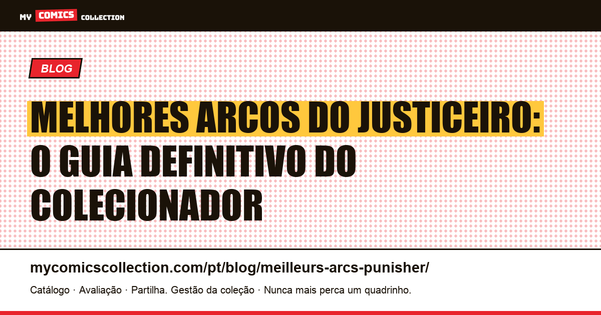 Melhores arcos do Justiceiro: guia completo do colecionador — ilustração do artigo