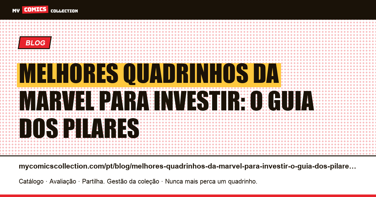 Melhores quadrinhos da Marvel para investir: o guia dos pilares — ilustração do artigo