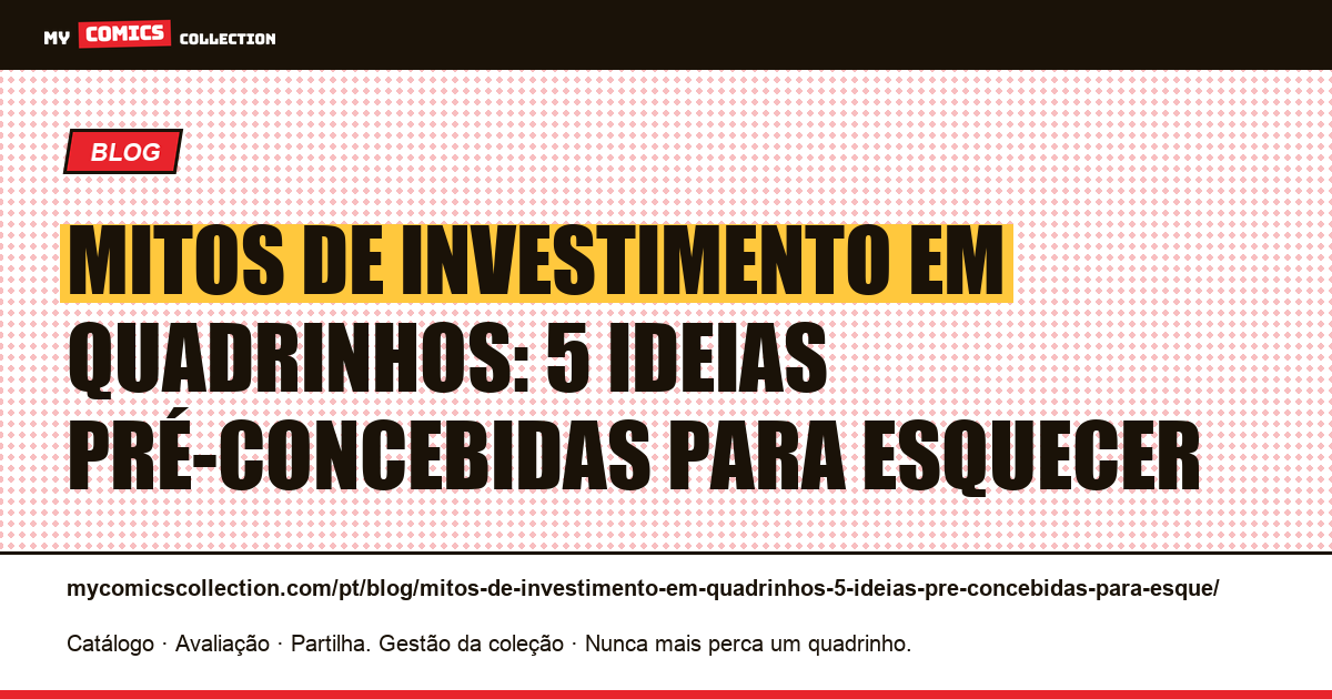 Mitos de investimento em quadrinhos: 5 ideias pré-concebidas para esquecer — ilustração do artigo