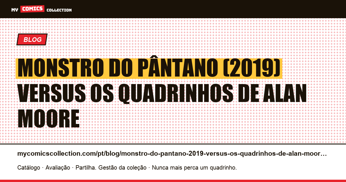 Monstro do Pântano (2019) versus os quadrinhos de Alan Moore — ilustração do artigo