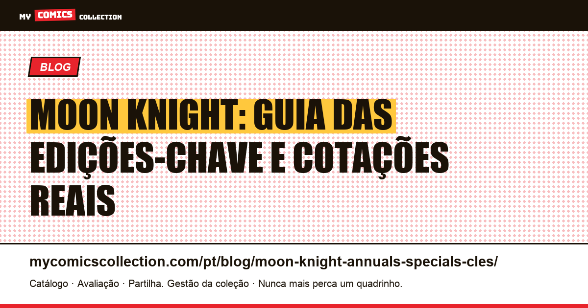 Moon Knight: as Edições-Chave e suas Cotações Reais — ilustração do artigo
