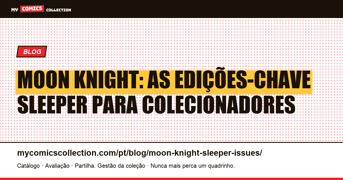Moon Knight: quais edições são sleepers? Guia completo de edições-chave — ilustração do artigo