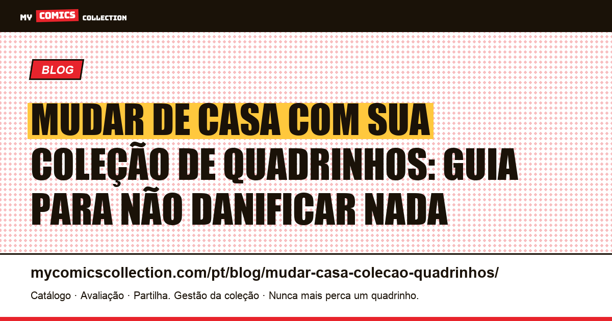 Mudar de casa com sua coleção de quadrinhos: guia para não danificar nada — ilustração do artigo