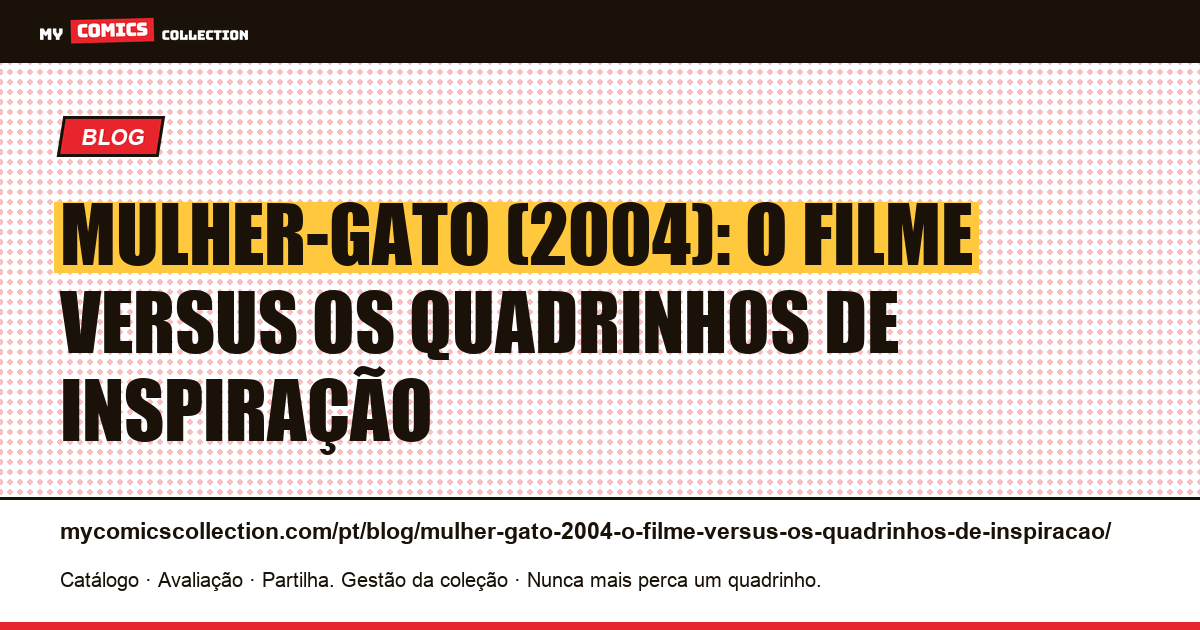 Mulher-Gato (2004): o filme versus os quadrinhos de inspiração — ilustração do artigo
