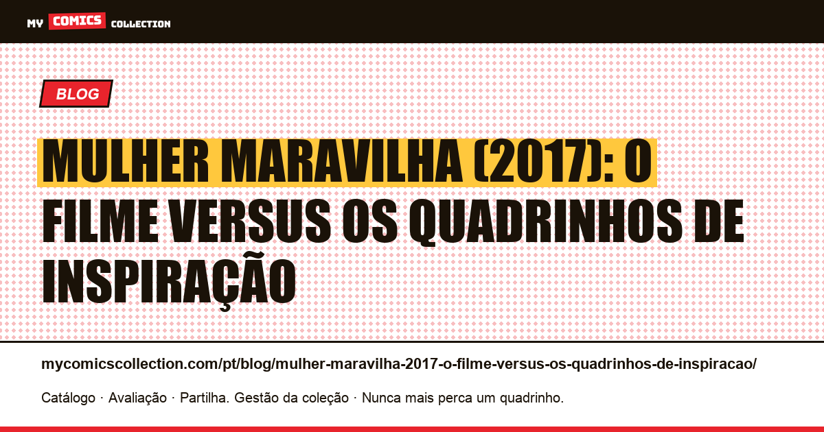 Mulher Maravilha (2017): o filme versus os quadrinhos de inspiração — ilustração do artigo