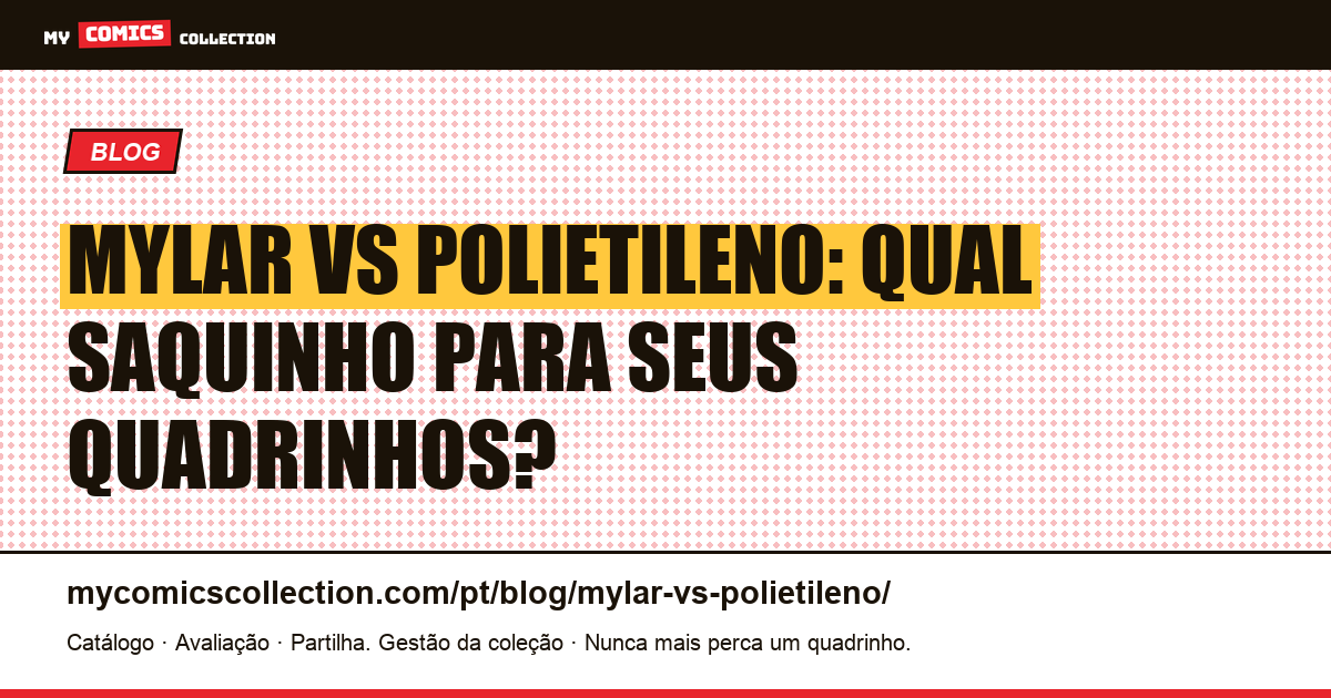 Mylar vs polietileno: qual saquinho para seus quadrinhos? — ilustração do artigo