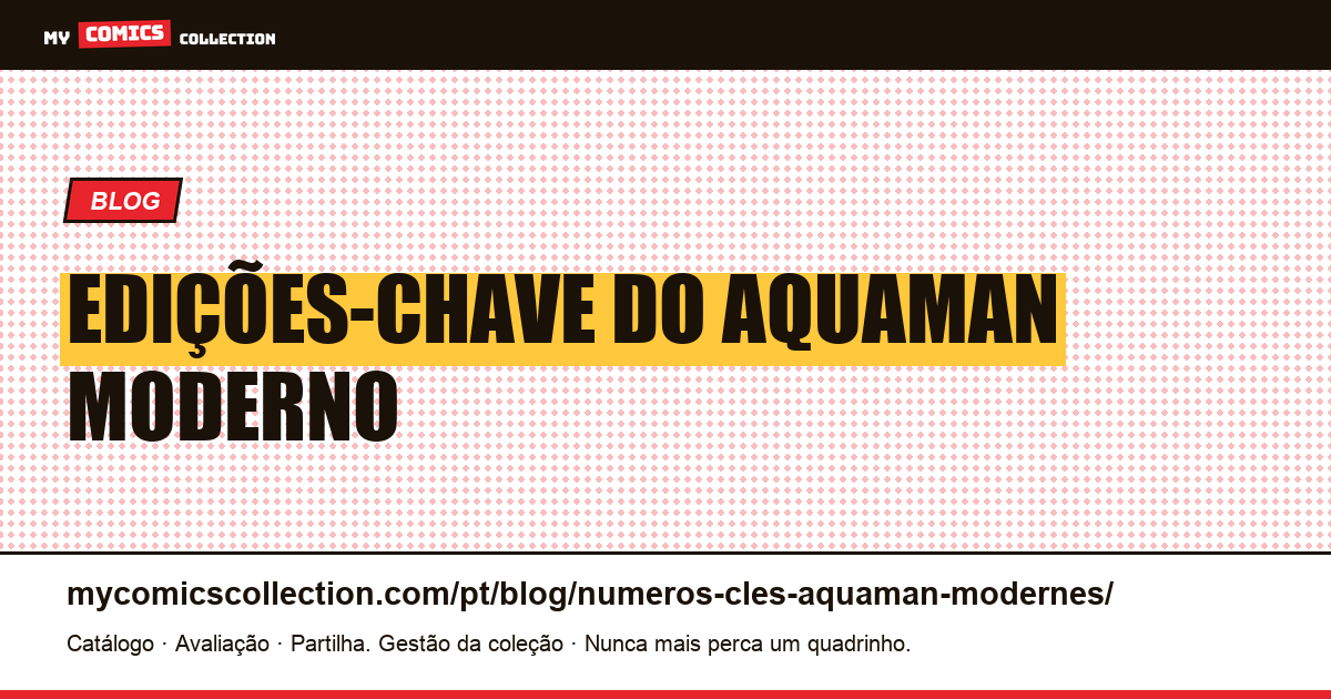 Edições-Chave do Aquaman Moderno — ilustração do artigo