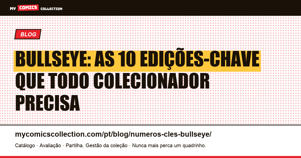 Bullseye: as 10 edições-chave essenciais para colecionadores — ilustração do artigo
