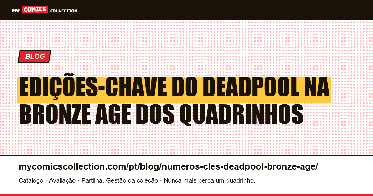 Edições-Chave do Deadpool na Bronze Age dos Quadrinhos — ilustração do artigo