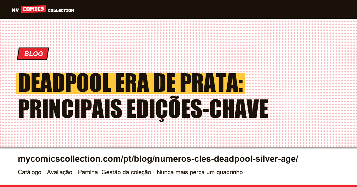 Números-Chave de Deadpool na Era de Prata — ilustração do artigo