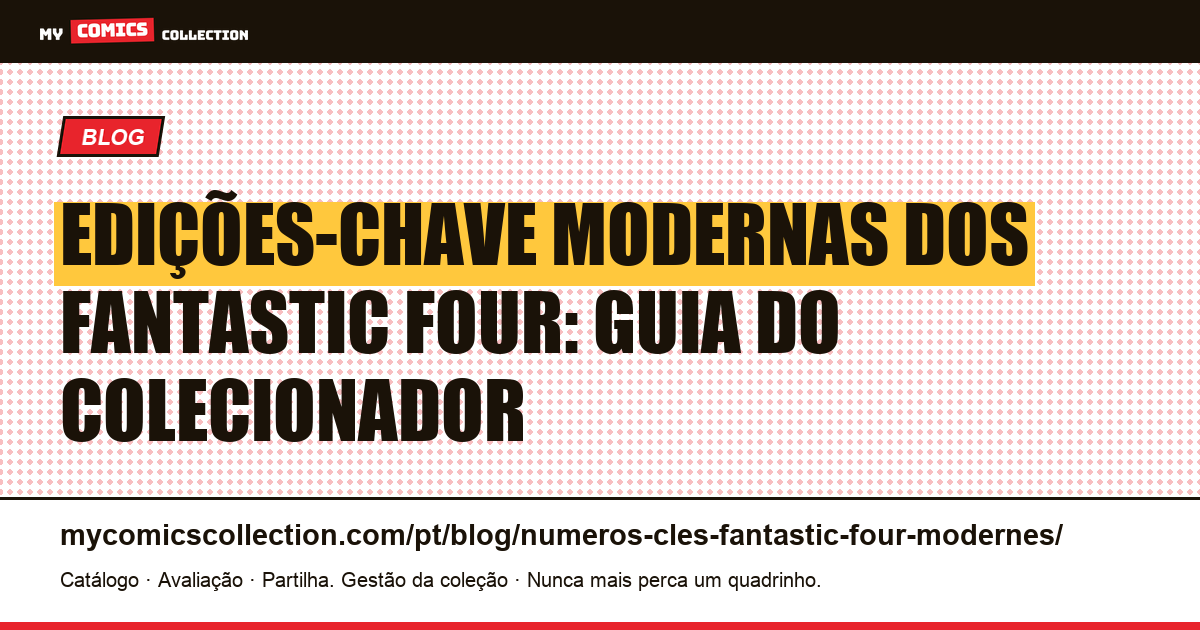 Edições-chave modernas dos Fantastic Four: guia do colecionador — ilustração do artigo