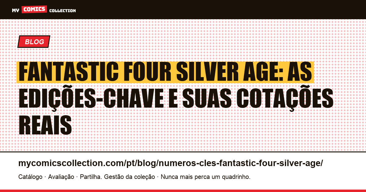 Edições-chave do Quarteto Fantástico na Silver Age: cotações e recordes de venda — ilustração do artigo