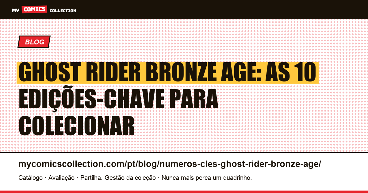Números-chave Ghost Rider Bronze Age: os 10 melhores quadrinhos para colecionar — ilustração do artigo