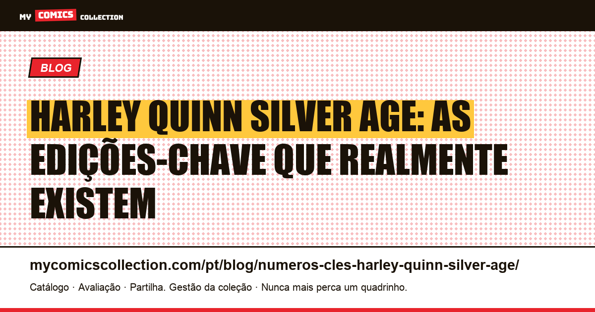 Harley Quinn: não há edições da Silver Age — conheça as verdadeiras edições-chave — ilustração do artigo