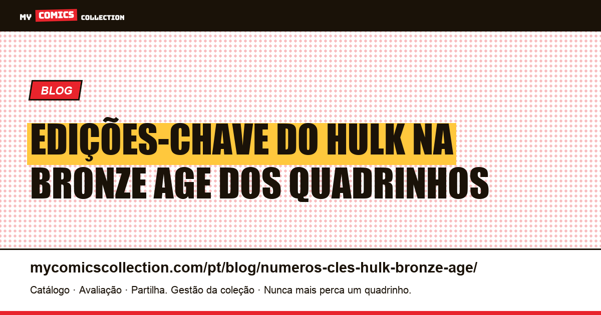 Edições-Chave do Hulk na Bronze Age dos Quadrinhos — ilustração do artigo